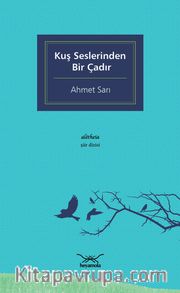 Kuş Seslerinden Bir Çadır