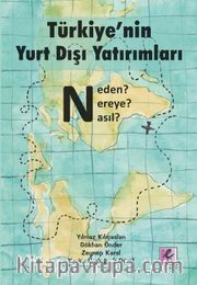 Türkiye’nin Yurt Dışı Yatırımları: Neden? Nereye? Nasıl?