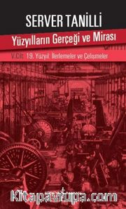 Yüzyılların Gerçeği ve Mirası V. Cilt <br /> 19. Yüzyıl : İlerlemeler ve Çelişmeler