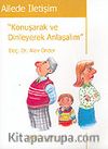 Ailede İletişim / Konuşarak ve Dinleyerek Anlaşalım