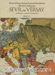 Sevr ve Versay <br /> Birinci Dünya Savaşı Sonunda İmzalanan İki Barış Antlaşması