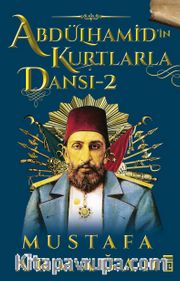 Abdülhamid'in Kurtlarla Dansı-2