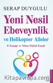 Yeni Nesil Ebeveynlik ve Helikopter Aileler