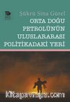 Orta Doğu Petrolünün Uluslararası Politikadaki Yeri 