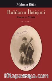 Ruhların İletişimi <br /> Proust ve Müzik