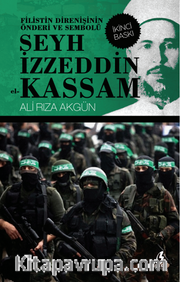 Şeyh İzzeddin el- Kassam <br /> Filistin Direnişinin Önderi ve Sembolü