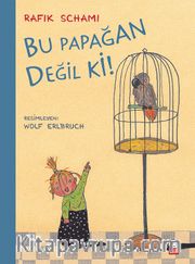 Bu Papağan Değil ki!