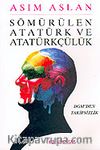 Sömürülen Atatürk ve Atatürkçülük