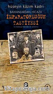 Balkanlardan Hicaza İmparatorluğun Tasfiyesi / 10 Temmuz İnkılabı ve Netayici