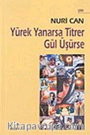 Yürek Yanarsa Titrer Gül Üşürse
