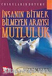 İnsanın Bitmek Bilmeyen Arayışı Mutluluk