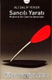 Sancılı Yaratı : Modernist Şiir Üzerine Denemeler