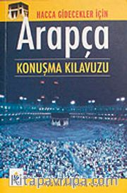 Hacca Gidecekler İçin Arapça Konuşma Kılavuzu (cep boy)