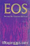 EOS: Sıradışı Bir Varlığın Hikayesi (Ciltli)