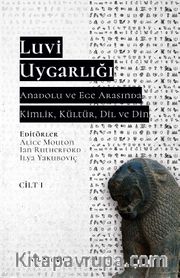 Luvi Uygarlığı - Anadolu ve Ege Arasında Kimlik, Kültür, Dil ve Din 1. Cilt
