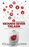 Vatanını Seven Tıklasın & Sanal Cemaatte Ulusun Tahayyülü