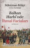 Balkan Harbi'nde İhmal Faciaları