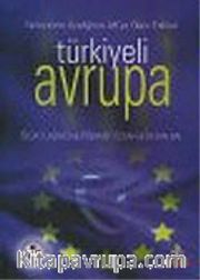 Türkiyeli Avrupa : Türkiye'nin Üyeliğinin AB'ye Olası Etkileri