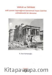 Varlık ve Tapınak <br /> Eski Yunan Tapınağının Kavramsal İnşası Üzerine Arkitektonik Bir Deneme
