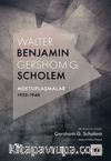 Walter Benjamin - Gershom Scholem Mektuplaşmalar 1932-1940