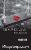 Bir Mavera Şairi & Erdem Bayazıt’ın Şiiri