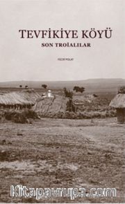 Tevfikiye Köyü <br /> Son Troialılar