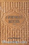 A Sportsman’s Sketches Volume II