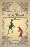 The Sports and Pastimes of the People of England