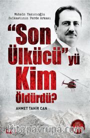 Son Ülkücü'yü Kim Öldürdü?