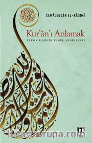 Kur'an'ı Anlamak Tefsir İlminin Temel Meseleleri