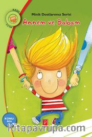 Annem ve Babam / Konu:Aile / Minik Dostlarımız Serisi