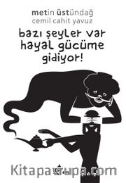Bazı Şeyler Var Hayal Gücüme Gidiyor!