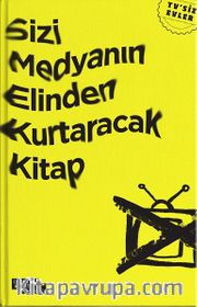 Sizi Medyanın Elinden Kurtaracak Kitap <br /> TV’siz Evler     