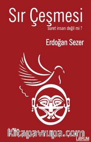 Sır Çeşmesi <br /> Suret İnsan Değil mi ?
