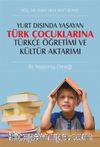 Yurt Dışında Yaşayan Türk Çocuklarına Türkçe Öğretimi ve Kültür Aktarımı: Bir Araştırma Örneği