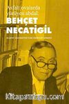Asfalt Ovalarda Yürüyen Abdal Behçet Necatigil & Bilkent Üniversitesi Türk Edebiyat Merkezi