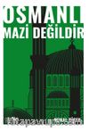 Osmanlı Mazi Değildir