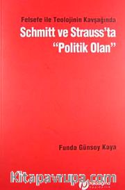 Felsefe ile Teolojinin Kavşağında Schmitt ve Strauss'ta Politik Olan