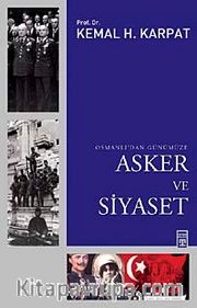 Osmanlı'dan Günümüze Asker ve Siyaset
