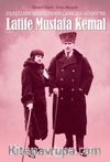 Uşakizade Köşkü’nden Çankaya Köşkü’ne Latife Mustafa Kemal