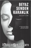 Beyaz Senden Karanlık