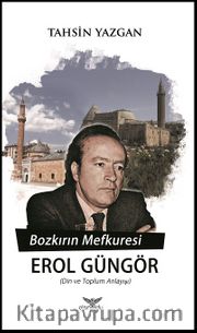 Bozkırın Mefkuresi Erol Güngör <br /> Din ve Toplum Anlayışı