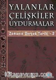 Yalanlar Çelişkiler Uydurmalar <br /> Zamanın Gerçek Tarihi-2