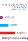 İş ve İş Dışı Yaşamda 3’ü 1 Arada Kariyer Hedef Koçluk