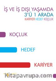 İş ve İş Dışı Yaşamda 3’ü 1 Arada Kariyer Hedef Koçluk