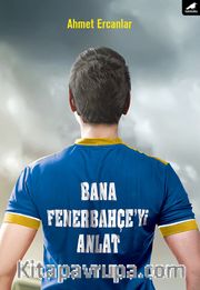 Bana Fenerbahçe’yi Anlat