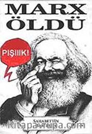 Marx Öldü-Pışııık!