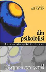 Din Psikolojisi <br /> Dine ve Maneviyata Psikolojik Yaklaşımlar