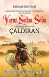 Yavuz Sultan Selim ve (Geçmişten Günümüze) Çaldıran