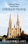 Historical Sketch of the Cathedral of Strasburg